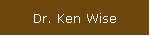 Dr. Ken Wise